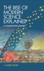 The Rise of Modern Science Explained : A Comparative History - Book