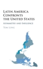 Latin America Confronts the United States : Asymmetry and Influence - Book
