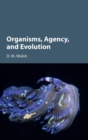 Organisms, Agency, and Evolution - Book