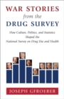 War Stories from the Drug Survey : How Culture, Politics, and Statistics Shaped the National Survey on Drug Use and Health - Book