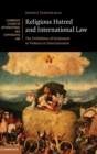 Religious Hatred and International Law : The Prohibition of Incitement to Violence or Discrimination - Book