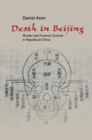Death in Beijing : Murder and Forensic Science in Republican China - Book