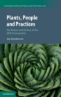 Plants, People and Practices : The Nature and History of the UPOV Convention - Book