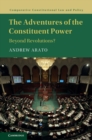 The Adventures of the Constituent Power : Beyond Revolutions? - Book