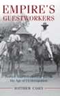Empire's Guestworkers : Haitian Migrants in Cuba during the Age of US Occupation - Book