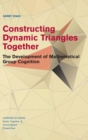 Constructing Dynamic Triangles Together : The Development of Mathematical Group Cognition - Book