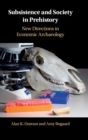 Subsistence and Society in Prehistory : New Directions in Economic Archaeology - Book