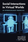 Social Interactions in Virtual Worlds : An Interdisciplinary Perspective - Book