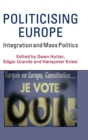 Politicising Europe : Integration and Mass Politics - Book