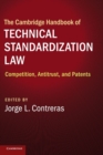 The Cambridge Handbook of Technical Standardization Law : Competition, Antitrust, and Patents - Book