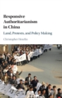 Responsive Authoritarianism in China : Land, Protests, and Policy Making - Book