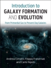 Introduction to Galaxy Formation and Evolution : From Primordial Gas to Present-Day Galaxies - Book