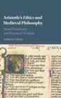 Aristotle's Ethics and Medieval Philosophy : Moral Goodness and Practical Wisdom - Book