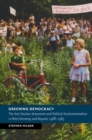 Greening Democracy : The Anti-Nuclear Movement and Political Environmentalism in West Germany and Beyond, 1968-1983 - Book