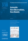 Asteroids: New Observations, New Models (IAU S318) - Book