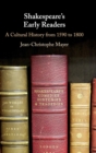 Shakespeare's Early Readers : A Cultural History from 1590 to 1800 - Book