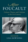 After Foucault : Culture, Theory, and Criticism in the 21st Century - Book
