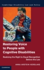 Restoring Voice to People with Cognitive Disabilities : Realizing the Right to Equal Recognition before the Law - Book