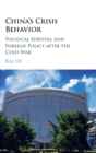 China's Crisis Behavior : Political Survival and Foreign Policy after the Cold War - Book