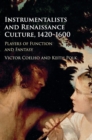 Instrumentalists and Renaissance Culture, 1420-1600 : Players of Function and Fantasy - Book