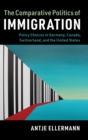The Comparative Politics of Immigration : Policy Choices in Germany, Canada, Switzerland, and the United States - Book