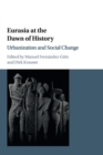 Eurasia at the Dawn of History : Urbanization and Social Change - Book