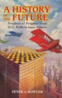 A History of the Future : Prophets of Progress from H. G. Wells to Isaac Asimov - Book