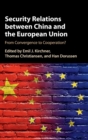 Security Relations between China and the European Union : From Convergence to Cooperation? - Book