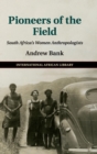 Pioneers of the Field : South Africa's Women Anthropologists - Book