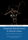 Imagining Reperformance in Ancient Culture : Studies in the Traditions of Drama and Lyric - Book