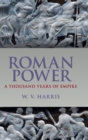 Roman Power : A Thousand Years of Empire - Book