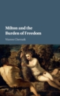 Milton and the Burden of Freedom - Book