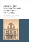 Music in the London Theatre from Purcell to Handel - Book