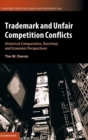 Trademark and Unfair Competition Conflicts : Historical-Comparative, Doctrinal, and Economic Perspectives - Book
