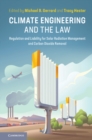 Climate Engineering and the Law : Regulation and Liability for Solar Radiation Management and Carbon Dioxide Removal - Book