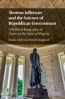 Thomas Jefferson and the Science of Republican Government : A Political Biography of Notes on the State of Virginia - Book