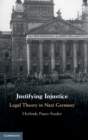 Justifying Injustice : Legal Theory in Nazi Germany - Book