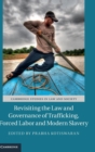 Revisiting the Law and Governance of Trafficking, Forced Labor and Modern Slavery - Book