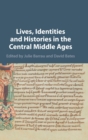 Lives, Identities and Histories in the Central Middle Ages - Book