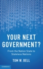 Your Next Government? : From the Nation State to Stateless Nations - Book