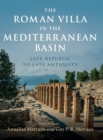 The Roman Villa in the Mediterranean Basin : Late Republic to Late Antiquity - Book