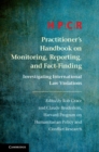 HPCR Practitioner's Handbook on Monitoring, Reporting, and Fact-Finding : Investigating International Law Violations - Book