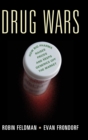 Drug Wars : How Big Pharma Raises Prices and Keeps Generics off the Market - Book