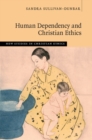 Human Dependency and Christian Ethics - Book