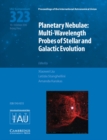 Planetary Nebulae (IAU S323) : Multi-Wavelength Probes of Stellar and Galactic Evolution - Book
