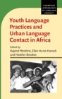 Youth Language Practices and Urban Language Contact in Africa - Book