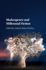 Shakespeare and Millennial Fiction - Book