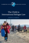The Child in International Refugee Law - Book