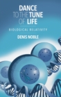 Dance to the Tune of Life : Biological Relativity - Book