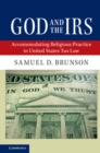 God and the IRS : Accommodating Religious Practice in United States Tax Law - Book